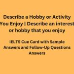 Describe a Hobby or Activity You Enjoy Describe an interest or hobby that you enjoy